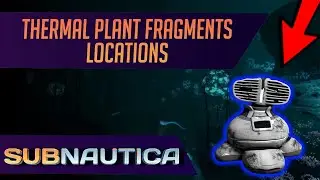 Where to find Thermal Plant Fragments in Subnautica. (UPDATED)