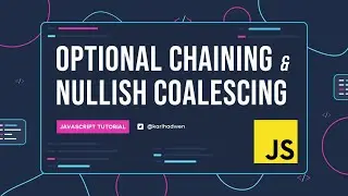 Optional Chaining & Nullish Coalescing in JavaScript