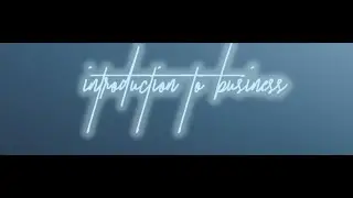 Introduction to the World of Business and Economics