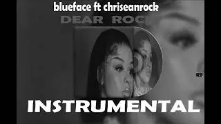 BlueFace Ft ChriseanRock - Dear Rock INSTRUMENTAL