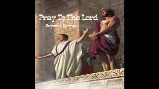 Beyond Hymn - Pray To The Lord (Christian Hip Hop)