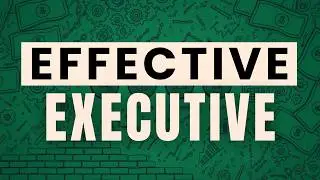 OUTWORK 99% of People:  5 Life-Changing Strategies from THE EFFECTIVE EXECUTIVE