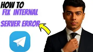 How to Fix Internal Server Error in Telegram Desktop (2025 Guide)