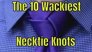The 10 Wackiest Necktie Knots