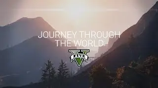 JOURNEY THROUGH THE WORLD - GTA 5 (Rockstar Editor)