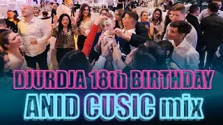 DJURDJA 18 - ANID CUSIC - LIVE MIX - VESELJE KOD KRECARA 2021