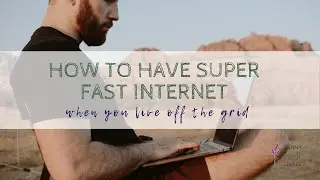 How to have super fast internet when you live off the grid