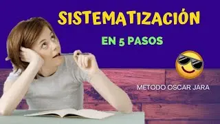 CÓMO SISTEMATIZAR. MÉTODO OSCAR JARA EN 5 PASOS.