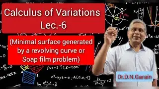 Calculus of Variations, Lec.- 6(Minimal surface by a revolving curve or Soap film problem)
