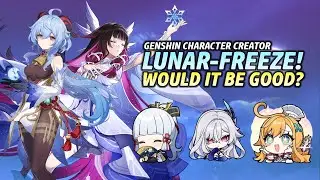 How Strong Would Lunar-Freeze Be? | Genshin Character Creator Episode 9