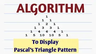 Algorithm to Display the Pascal's Triangle Pattern |Algorithm| Pascal's Triangle|