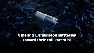 Documentary | Ushering Lithium-ion Batteries Toward their Full Potential