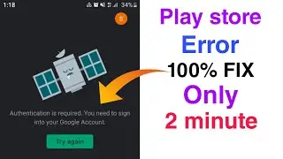 Authentication Is Required. You Need To Sign Into Your Google Account Play Store 2022