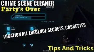 Crime Scene Cleaner,Party's Over,Tips And Tricks, Location All Evedence Secrets, Cassettes