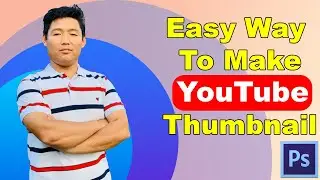Easy Way to Make YouTube Thumbnail || Adobe Photoshop 2020 Tutorial
