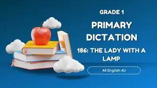 1.186 | The Lady with a Lamp | Primary Dictation | Grade 1 |Listening Writing Skills |All English 4U