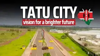 Tatu City: Pioneering Kenya's Future of Urban Living