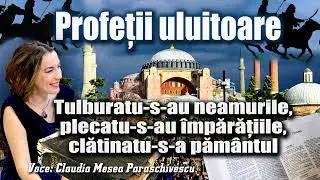 Profetii uluitoare * Tulburatu s-au neamurile, plecatu s-au imparatiile, clatinatu-s-a pamantul
