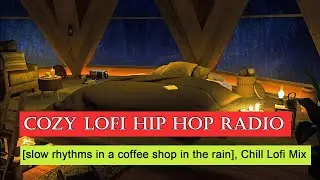 The best Cozy lofi hip hop radio ☕ [slow rhythms in a coffee shop in the rain], Chill Lofi Mix