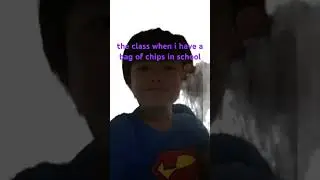 the class when i have a bag of chips in school: