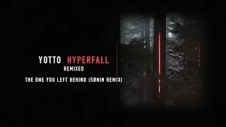 Yotto - The One You Left Behind (SØNIN Remix)