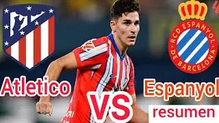 Atletico vs Espanyol resumen