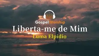 Liberta-me de mim - Luma Elpidio | letra