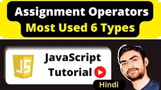 Assignment Operator and it's Types in Hindi | JavaScript Tutorial