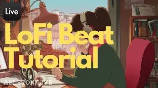 How to make a LoFi Beat in Ableton (Full Process)