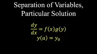 Separation of Variables, Particular Solution, Differential Equations - Calculus