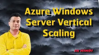 Azure 09 - Azure Windows Server Vertical Scaling