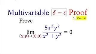 Delta-Epsilon Limits for a function of two variables f(x,y) - Beginner Techniques