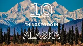 10 Things to Do in Alaska