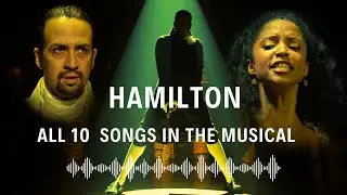 Hamilton All 10 Songs In The Musical, Ranked From Worst To Best