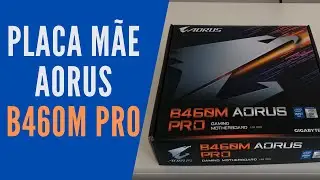 Placa mãe AORUS B460M PRO - Unboxing e Análise - Intel LGA 1200