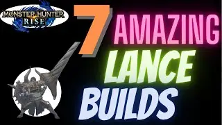 Monster Hunter Rise - 7 Amazing Lance Builds