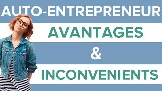 Auto-entrepreneur : avantages et inconvénients