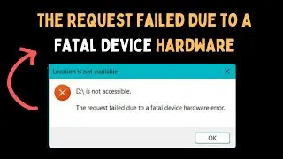 Fix The Request Failed Due To A Fatal Device Hardware Error