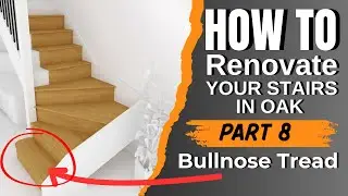 How to do Stair Renovation in OAK ***BULLNOSE TREAD*** part 8/12
