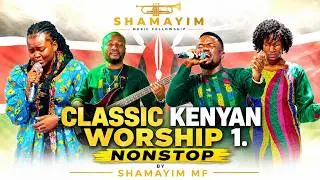 CLASSIC KENYA WORSHIP 1-SHAMAYIM MF