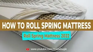 How to roll spring mattress | Roll spring mattress | review bugle