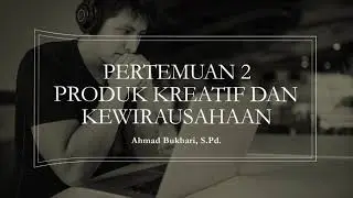 Pertemuan 2 Produk Kreatif dan Kewirausahaan