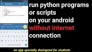 How to Run Python Program or Script OFFLINE on your Android Device without Internet