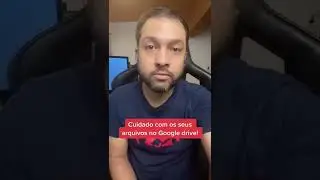 Cuidado com os seus arquivos no Google Drive