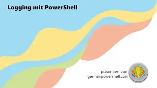 Logging mit PowerShell | PowerSHELL deutsch