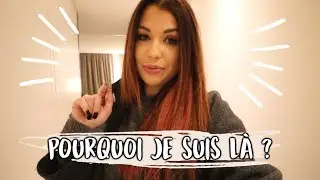 POURQUOI JE SUIS LÀ ? - VLOGMARS 4