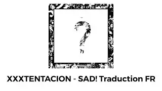 XXXTENTACION - SAD! Traduction FR