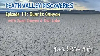 Quartz Canyon: Death Valley Discoveries Ep. 11