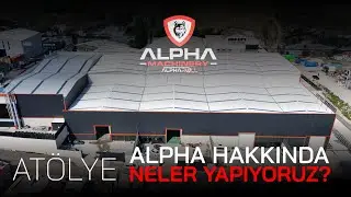 ALPHA ATÖLYE | Neler yapıyoruz?