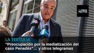 “Concern over the media coverage of the Penadés case”… and other telegrams